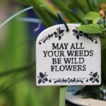 Garden Art - May All Your Weeds signage